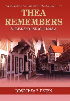 Thea Remembers: Survive and Live Your Dream