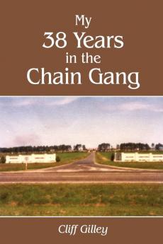 My 38 Years in the Chain Gang