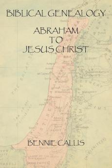 Biblical Genealogy Abraham to Jesus Christ