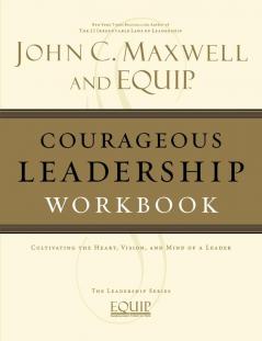 Courageous Leadership Workbook: The EQUIP Leadership Series