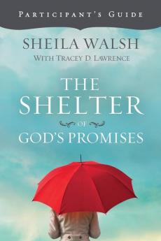 The Shelter of God's Promises Participant's Guide