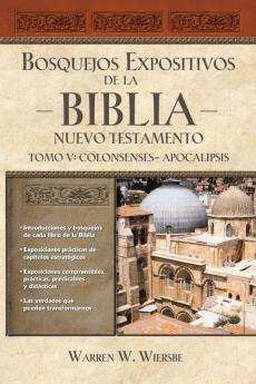 Bosquejos expositivos de la Biblia Tomo V: Colosenses-Apocalipsis (Bosquejos expositivos de la biblia/ The Bible Exposition Commentary)