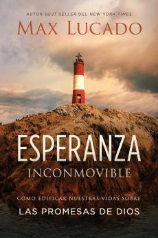 Esperanza inconmovible: Edificar nuestras vidas sobre las promesas de Dios (Spanish Edition)