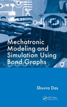 Mechatronic Modeling and Simulation Using Bond Graphs