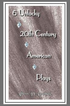 6 Unlucky 20th Century American Plays