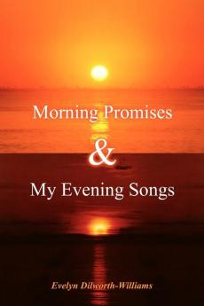 Morning Promises & My Evening Songs