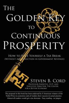 The Golden Key to Continuous Prosperity: How to Vote Yourself a Tax Break (Without Any Reduction in Government Revenue)