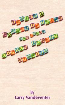 THERE'S A BOOGER IN THERE AND OTHER LITTLE AUDREY STORIES