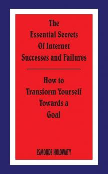 The Essential Secrets of Internet Successes and Failures