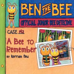 Case #142-A Bee to Remember: Ben the Bee-Official Junior Bee Detective