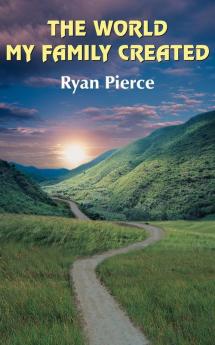 THE WORLD MY FAMILY CREATED