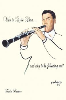 Who Is Artie Shaw...and Why is He Following Me?