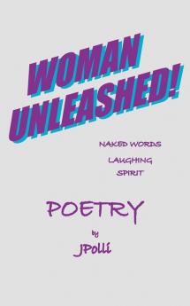 WOMAN UNLEASHED!