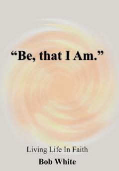 Be that I Am.