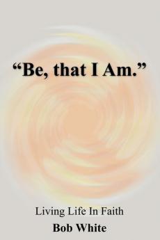 Be that I Am.