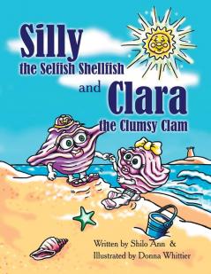 Silly the Selfish Shellfish and Clara the Clumsy Clam