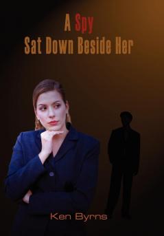 A Spy Sat Down Beside Her