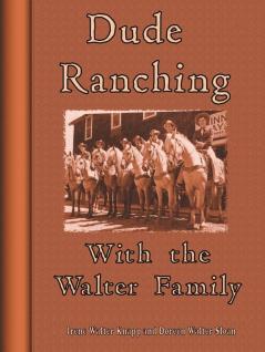 Dude Ranching With the Walter Family