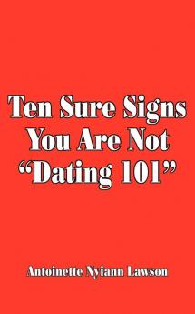 Ten Sure Signs You Are Not Dating 101