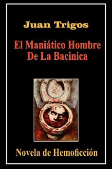 El Mani��tico Hombre De La Bacinica
