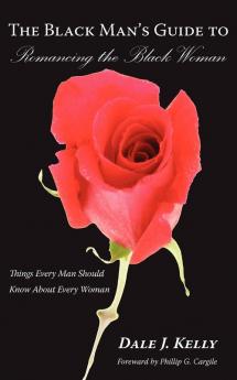 The Black Man's Guide to Romancing the Black Woman