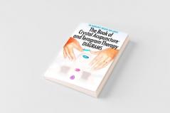 The Book of Crystal Acupuncture and Teragram Therapy Diagrams
