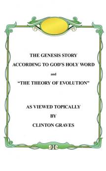 The Genesis Story According To God's Holy Word and The Theory of Evolution