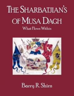 The Sharbatjian's of Musa Dagh: What Flows Within