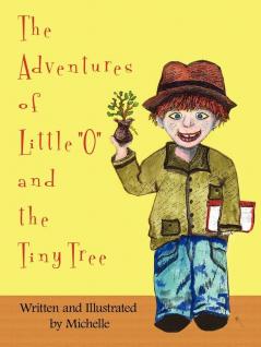 The Adventures of Little O and the Tiny Tree