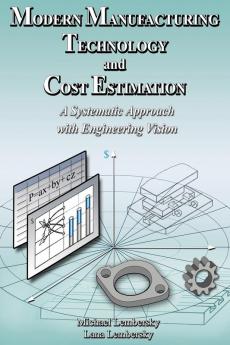 Modern Manufacturing Technology and Cost Estimation: A Systematic Approach with Engineering Vision