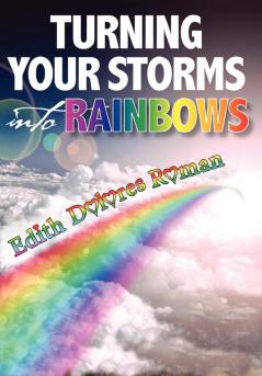Turning your Storms into Rainbows