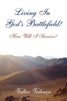 Living In God's Battlefield!