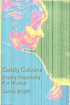 Candy Colours: Poetry Especially For Women