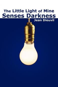 The Little Light of Mine Senses Darkness