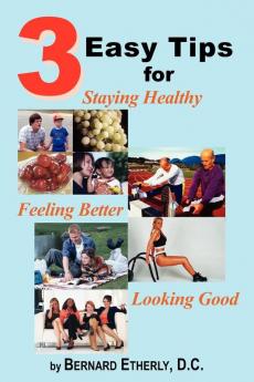 3 Easy Tips for Staying Healthy Feeling Better  and  Looking Good