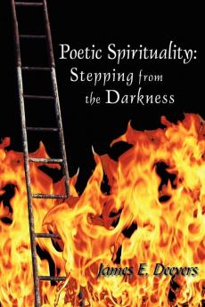 Poetic Spirituality: Stepping from the Darkness