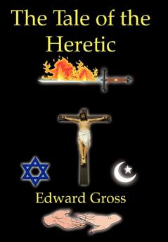 The Tale of the Heretic