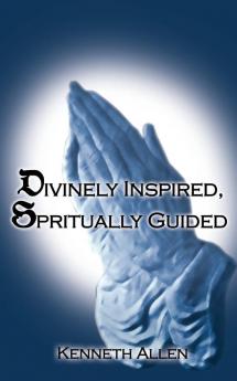 Divinely Inspired Spiritually Guided