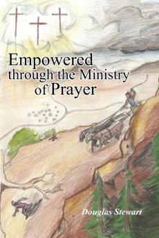 Empowered Through the Ministry of Prayer