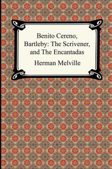 Benito Cereno Bartleby: The Scrivener and The Encantadas