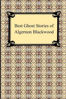 Best Ghost Stories of Algernon Blackwood