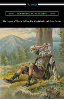 The Legend of Sleepy Hollow Rip Van Winkle and Other Stories (with an Introduction by Charles Addison Dawson)