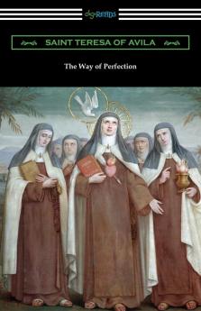 The Way of Perfection: (Translated by Rev. John Dalton)