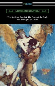 The Spiritual Combat The Peace of the Soul and Thoughts on Death