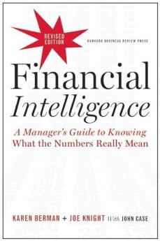 Financial Intelligence A Manager's Guide to Knowing What the Numbers Really Mean