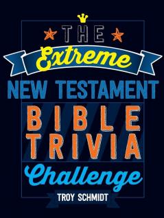 The Extreme New Testament Bible Trivia Challenge