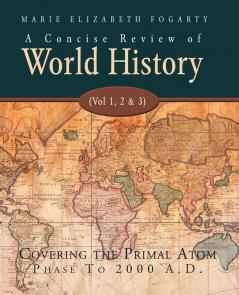 A Concise Review of World History (Vol 1 2 & 3)