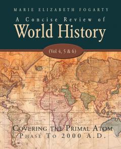 A Concise Review of World History (Vol 4 5 & 6)