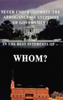 Never Underestimate the Arrogance or Stupidity of Government