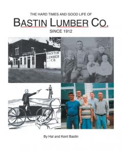 The Hard Times and Good Life of Bastin Lumber Company